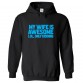 My Wife Is Awesome Lol, Only Kidding Classic Unisex Kids and Adults Pullover Hoodie 								 									 									